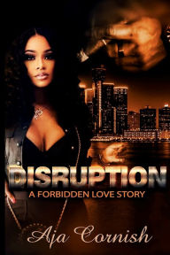 Title: Disruption: :A Forbidden Love Story, Author: Aja Cornish