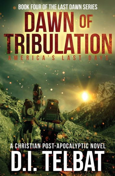 DAWN of TRIBULATION: America's Last Days