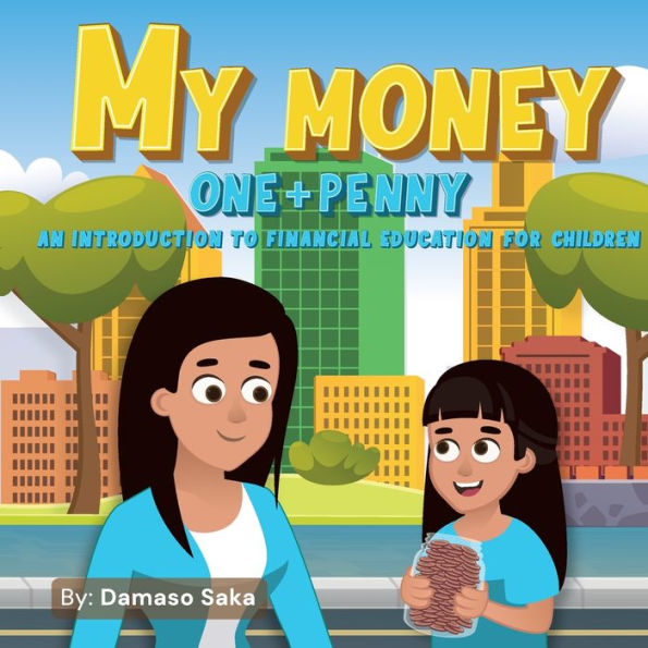My Money One + Penny: An Introduction To Financial Education For Children