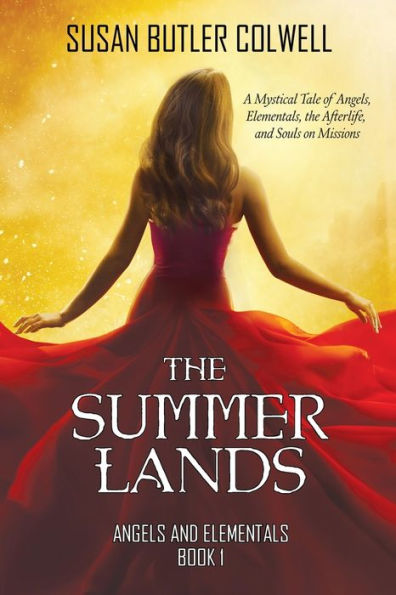 the Summerlands: A Mystical Tale of Angels, Elementals, Afterlife, and Souls on Missions