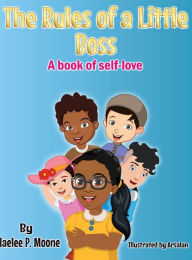 Title: The Rules of a Little Boss: A book of self-love, Author: Haelee P Moone