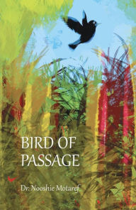 Title: Bird of Passage, Author: Nooshie Motaref
