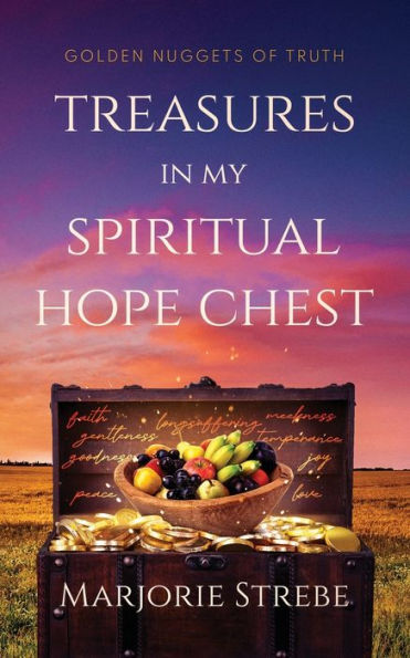 Treasures My Spiritual Hope Chest: Golden Nuggets of Truth
