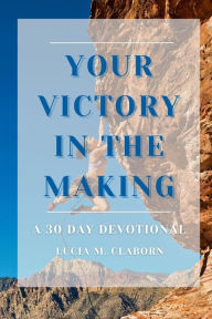 Title: Your Victory in the Making, Author: Lucia Claborn
