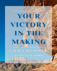 Title: YOUR VICTORY IN THE MAKING, Author: LUCIA CLABORN