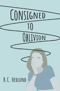 Free book download linkConsigned to Oblivion (English Edition) byB.C. Hedlund