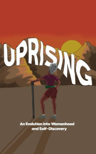 Free downloadable books for amazon kindle UPRISING: An Evolution Into Womanhood and Self-Discovery  by 