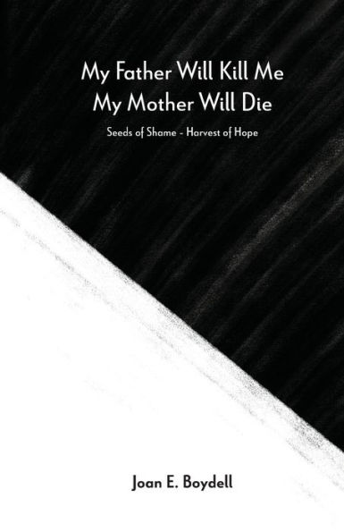 My Father Will Kill Me, Mother Die: Seeds of Shame - Harvest Hope