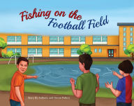 Title: Fishing on the Football Field, Author: Anthony J Policci