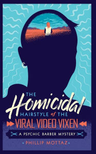 Italian audiobooks free download The Homicidal Hairstyle of the Viral Video Vixen: A Psychic Barber Mystery 9781737238461