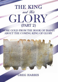 Title: The King and His Glory (Part 2), Author: Greg Harris