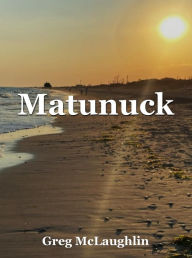 Title: Matunuck, Author: Greg McLaughlin