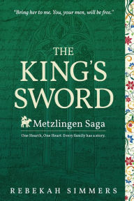 Free online books download The King's Sword: The First Novel of The Metzlingen Saga by 