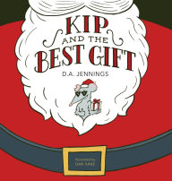 Title: Kip and the Best Gift, Author: D a Jennings