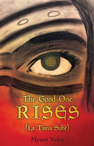 Free downloads ebooks pdf The Good One Rises: La Taina Sube DJVU MOBI (English literature) 9781737276876 by 