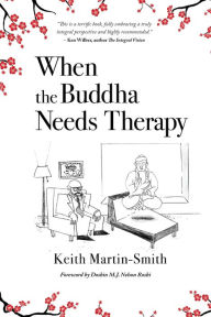 Title: When the Buddha Needs Therapy, Author: Keith Martin-Smith