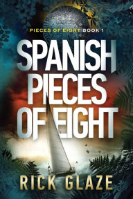 Easy books free download Spanish Pieces of Eight 9781737295167  by Rick Glaze in English