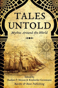 Title: Tales Untold: Mythos Around the World, Author: Rashmi P. Menon