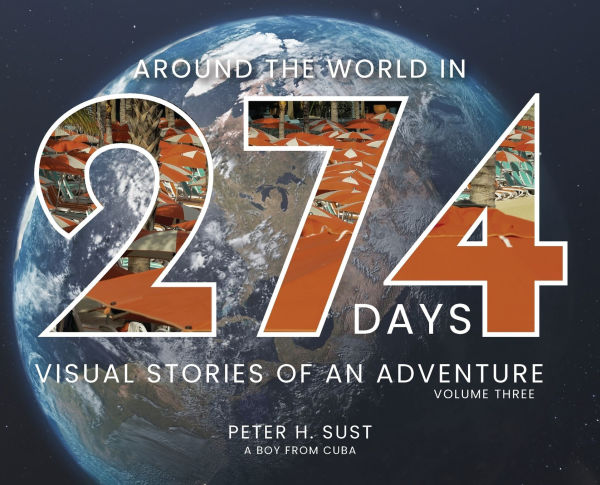 Around the World 274 Days: Visual Stories of an Adventure Volume Three