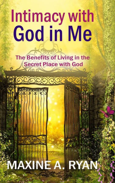 Intimacy with God Me: the Benefits of Living Secret Place