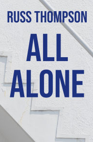 Title: All Alone, Author: Russ Thompson