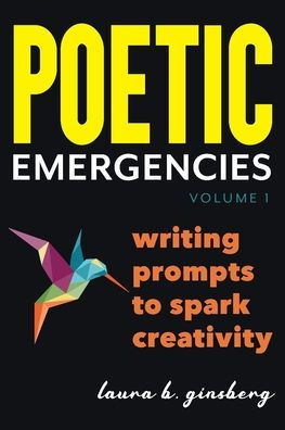 Poetic Emergencies: writing prompts to spark creativity