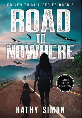 Road to Nowhere: Driven to Kill Book 2 (Large Print Edition)