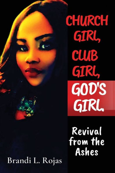 Church Girl, Club Girl, God's Girl!: Revival from the Ashes