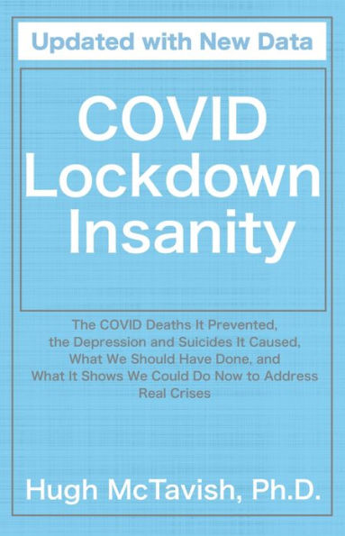 COVID Lockdown Insanity: the Deaths It Prevented, Depression and Suicides Caused, What We Should Have Done, Shows Could Do Now to Address Real Crises