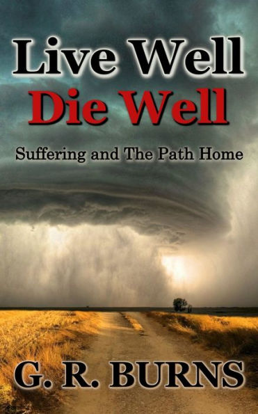 Live Well. Die Well: Suffering and The Path Home