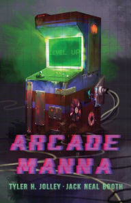 Title: Arcade Manna, Author: Tyler H Jolley