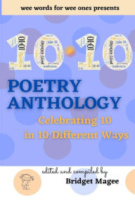 Title: 10.10 Poetry Anthology: Celebrating 10 in 10 Different Ways, Author: Bridget Magee