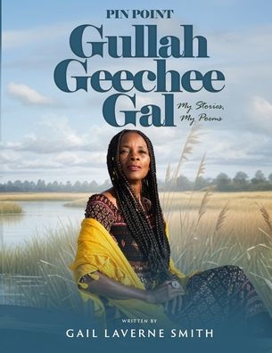 Pin Point Gullah Geechee Gal: My Short Stories, Poems