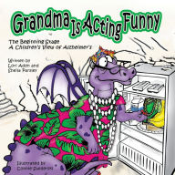 Title: Grandma Is Acting Funny - The Beginning Stage: A Children's View of Alzheimer's, Author: Lori Aden