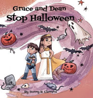 Title: Grace and Dean Stop Halloween, Author: Donny B. Clemena