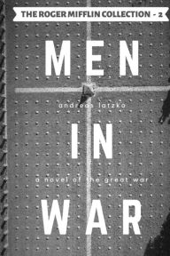 Title: Men in War, Author: Andreas Latzko