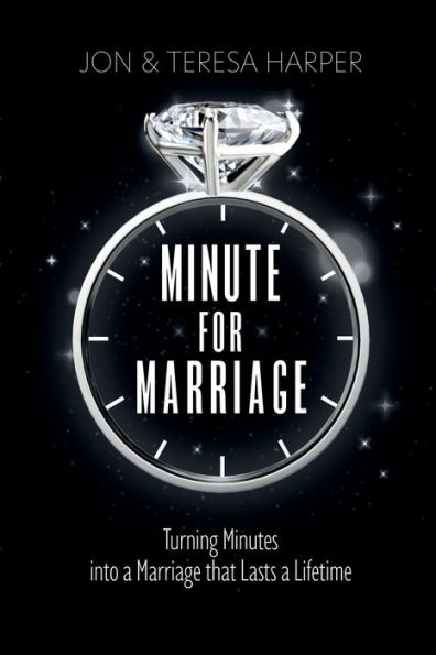 Minute For Marriage: Turning Minutes into a Marriage that Lasts a Lifetime