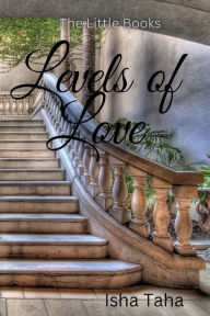 Title: Levels Of Love, Author: Isha Taha
