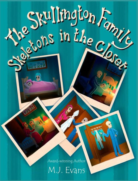 The Skullington Family Skeletons in the Closet: A Funny Book to Get Preschool Kids to Go to Bed...and Stay There!