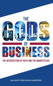 Title: The Gods of Business, Author: Hallqvist Todd Gerald Albertson