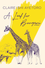 Title: A Leaf for Bongani: A Novelette, Author: Claire Ishi Ayetoro