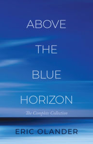 Title: Above The Blue Horizon, Author: Eric Olander