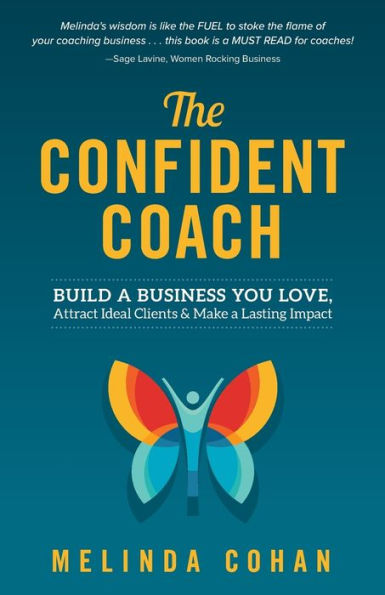 The Confident Coach: Build a Business You Love, Attract Ideal Clients & Make Lasting Impact