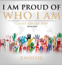 I Am Proud of Who I Am: I hope you are too (Book Seven)