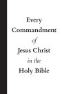 Every Commandment of Jesus Christ In The Holy Bible