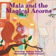 Title: Maia and the Magical Acorns, Author: Brittany Wilson