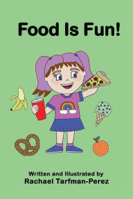 Title: Food is Fun!, Author: Rachael Tarfman-perez