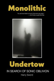 Free audiobook downloads ipad Monolithic Undertow: In Search of Sonic Oblivion 9781737382935 in English by Harry Sword CHM