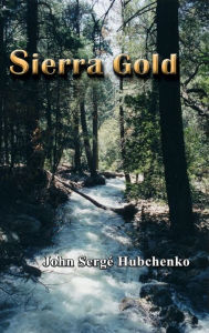 Title: Sierra Gold, Author: John Serge Hubchenko