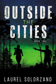 Title: Outside the Cities: Book 2, Author: Laurel Solorzano